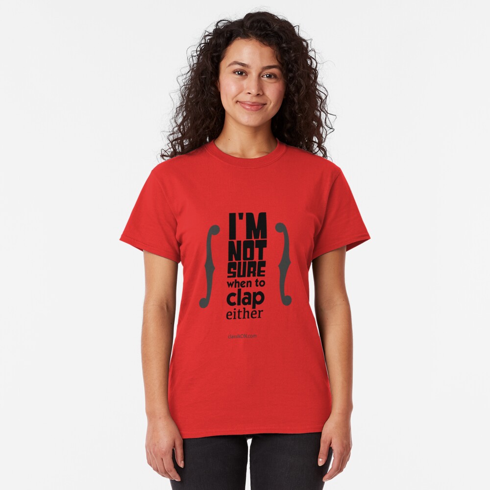 Strings "I'm not sure when to clap either" T-Shirt
